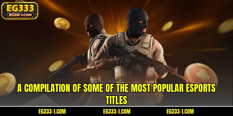 A compilation of some of the most popular esports titles