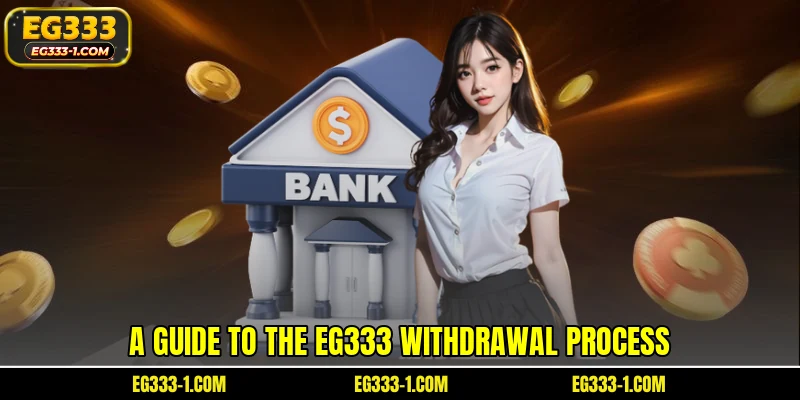 A guide to the EG333 withdrawal process