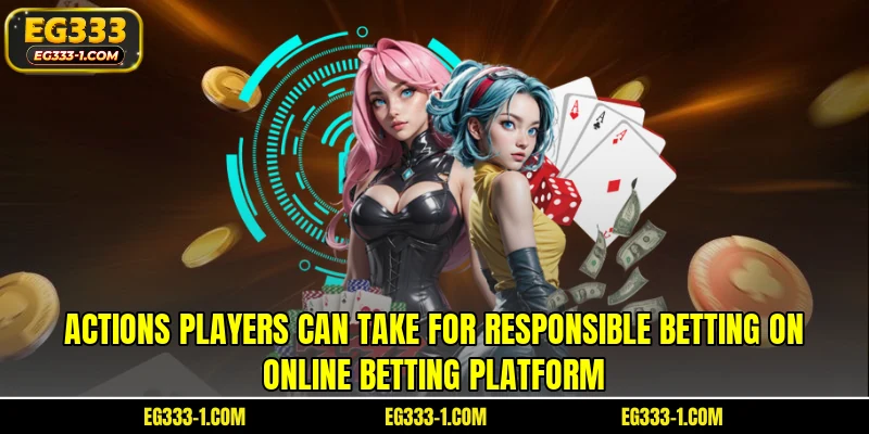 Actions players can take for responsible betting on online betting platform