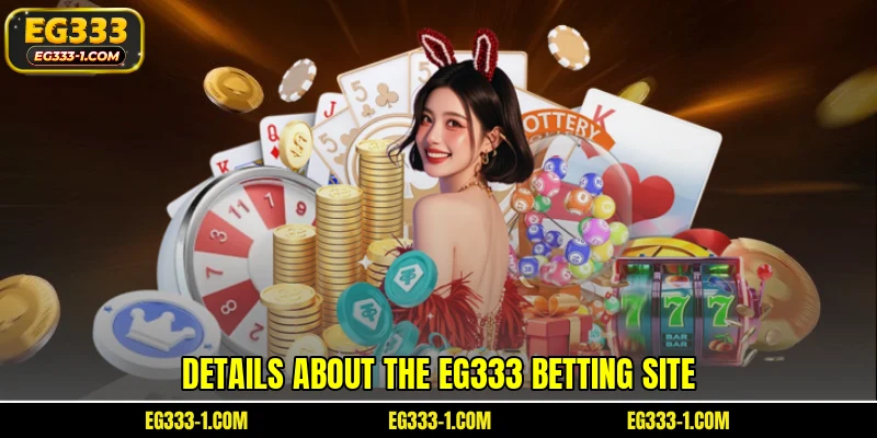 Details about the EG333 betting site