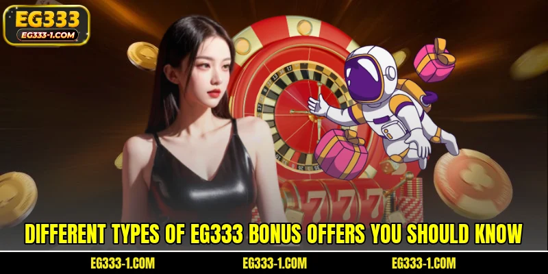 Different types of EG333 bonus offers you should know