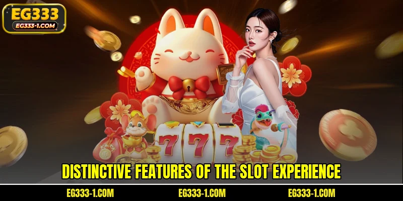 Distinctive features of the slot experience