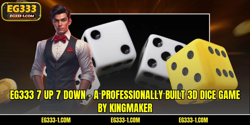 EG333 7 Up 7 Down - A professionally built 3D dice game by Kingmaker