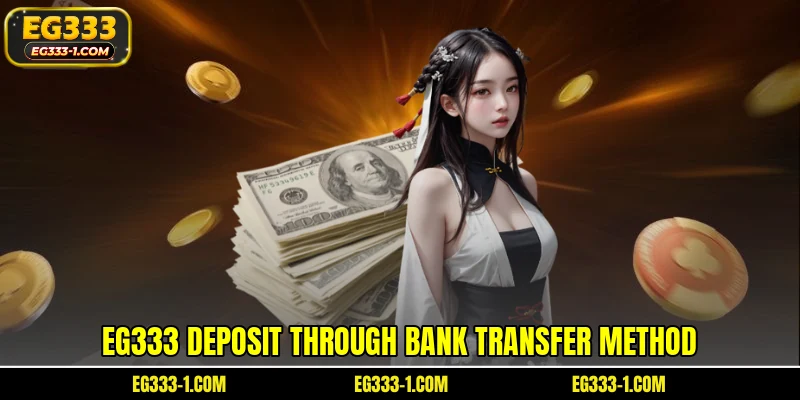 EG333 deposit through bank transfer method