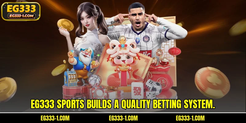 EG333 sports builds a quality betting system