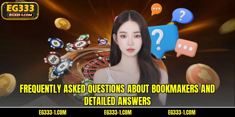 Frequently asked questions about bookmakers and detailed answers