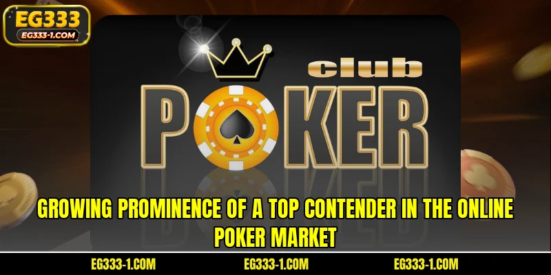 Growing prominence of a top contender in the online poker market
