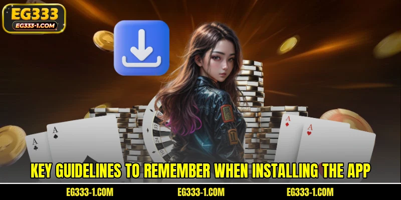 Key guidelines to remember when installing the app