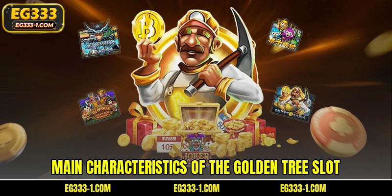 Main characteristics of the golden tree slot