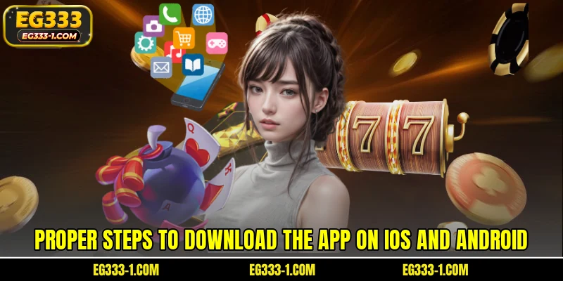 Proper steps to download the app on iOS and Android