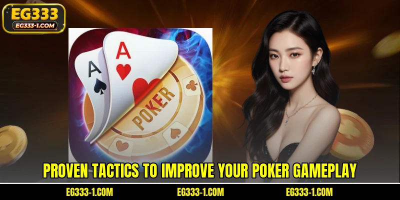 Proven tactics to improve your poker gameplay