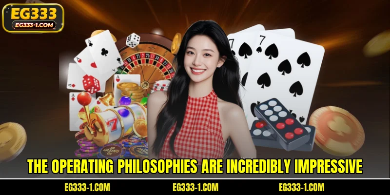 The operating philosophies are incredibly impressive
