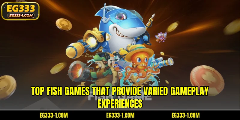 Top fish games that provide varied gameplay experiences