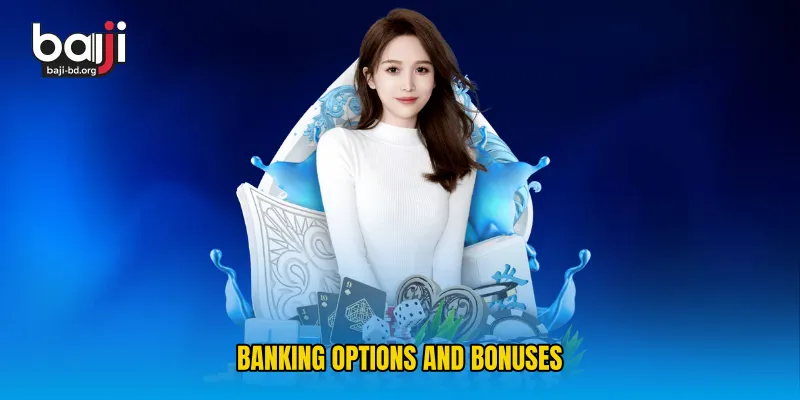 Banking Options and Bonuses