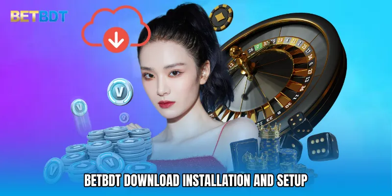 BETBDT download Installation and Setup
