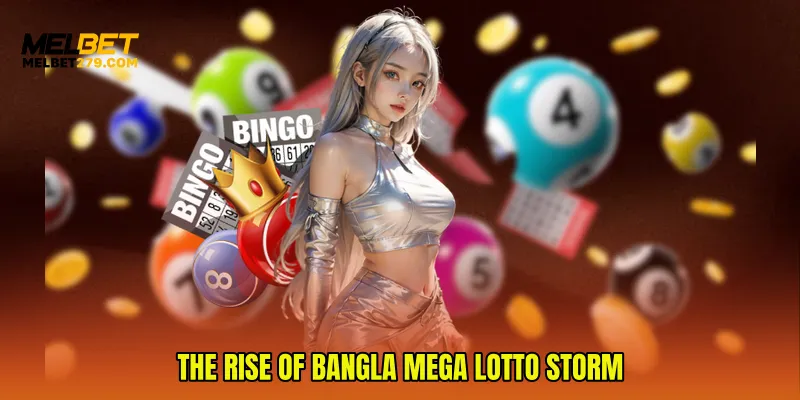 The Rise of Bangla Mega Lotto Storm