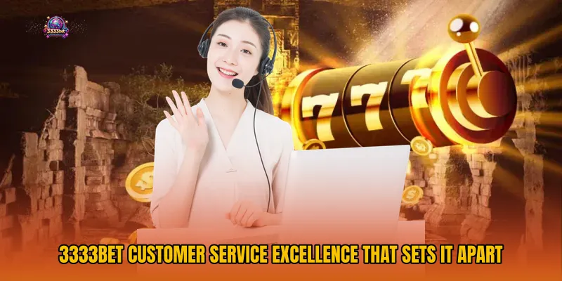3333bet Customer Service Excellence That Sets It Apart
