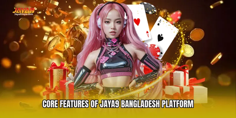 Core Features of Jaya9 Bangladesh Platform