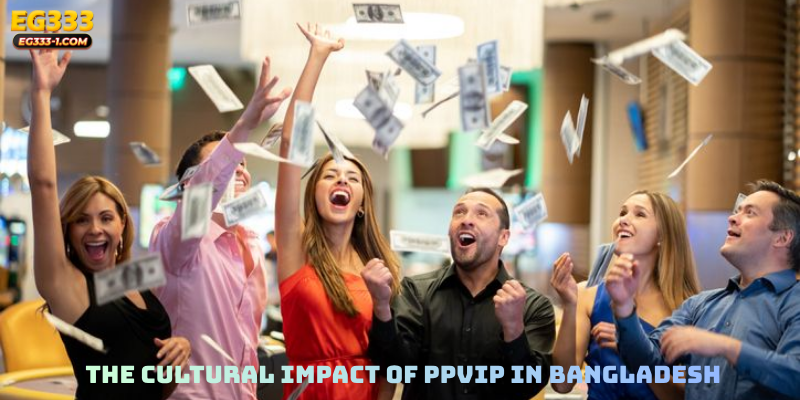 The Cultural Impact of PPVIP in Bangladesh