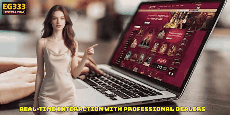 Real-Time Interaction with Professional Dealers