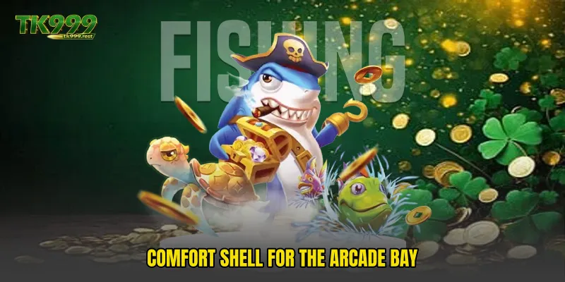 Comfort shell for the arcade bay