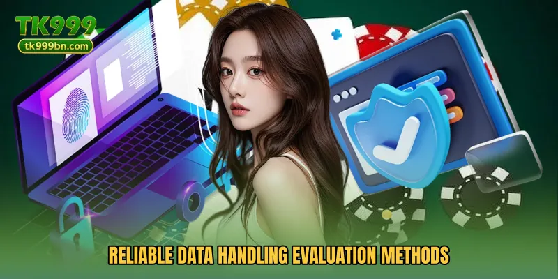 Reliable data handling evaluation methods